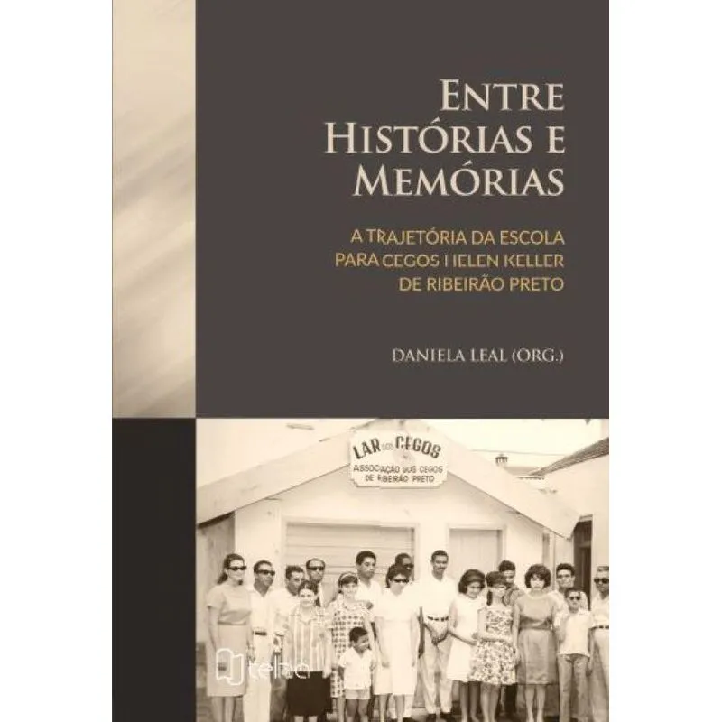 Entre histórias e memórias: A trajetória da escola para ceg