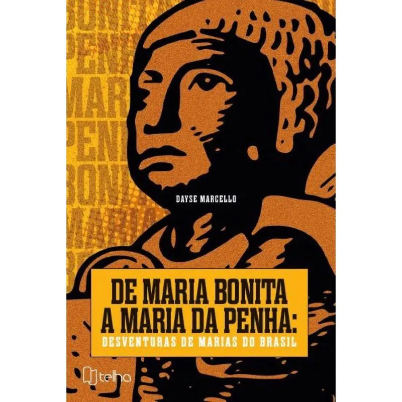 De Maria Bonita a Maria da Penha: Desventuras de Marias do