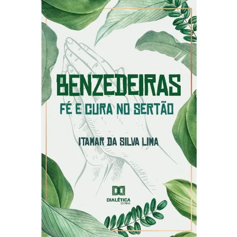 Benzedeiras - fé e cura no sertão: relações entre ciência, espiritualidade e saúde