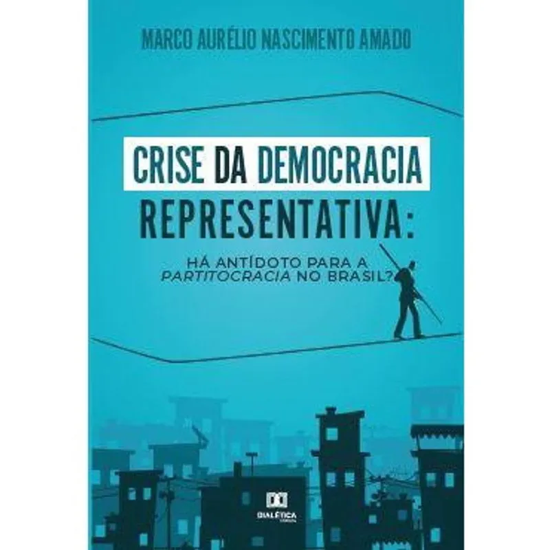 Crise da Democracia Representativa: há antidoto para a partitocracia no Brasil?