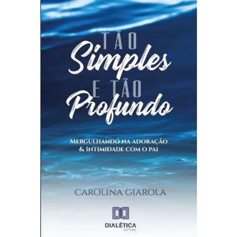 Tão simples e tão profundo: mergulhando na adoração e intimidade com o pai