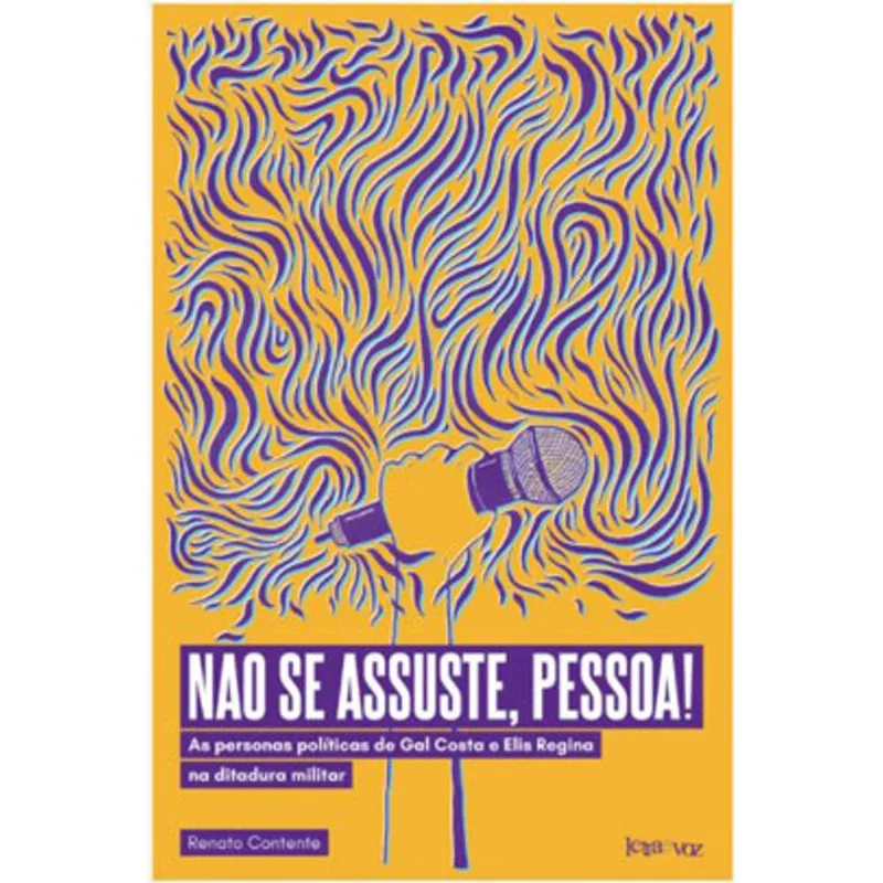NÃO SE ASSUSTE, PESSOA! AS PERSONAS POLÍTICAS DE GAL COSTA E ELIS REGINA NA DITADURA MILITAR