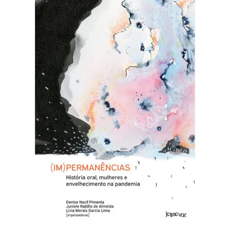 (IM)PERMANÊNCIAS: HISTÓRIA ORAL, MULHERES E ENVELHECIMENTO NA PANDEMIA - VOLUME 2