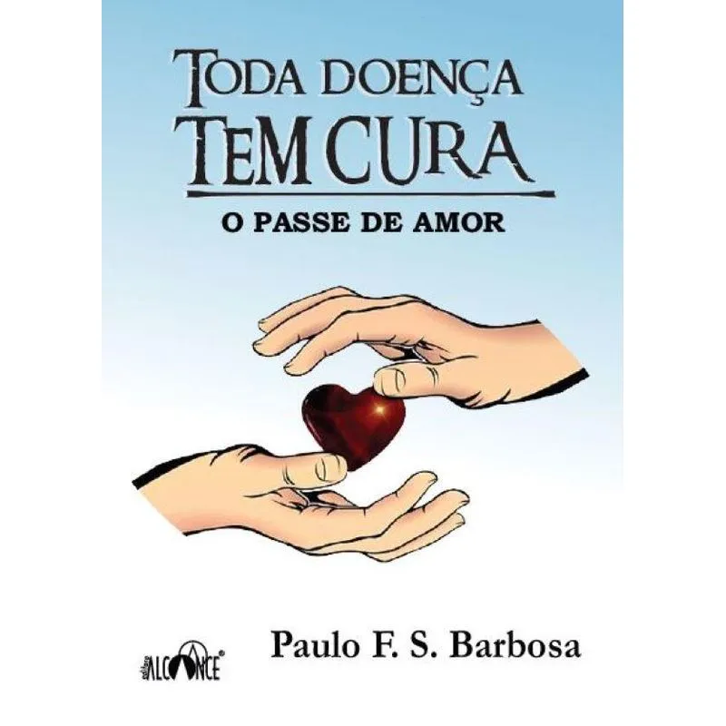 Toda doença tem cura: O passe do amor