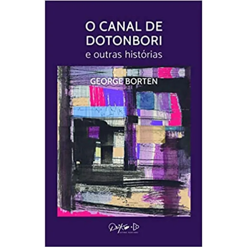 O CANAL DE DOTONBORI E OUTRAS HISTÓRIAS