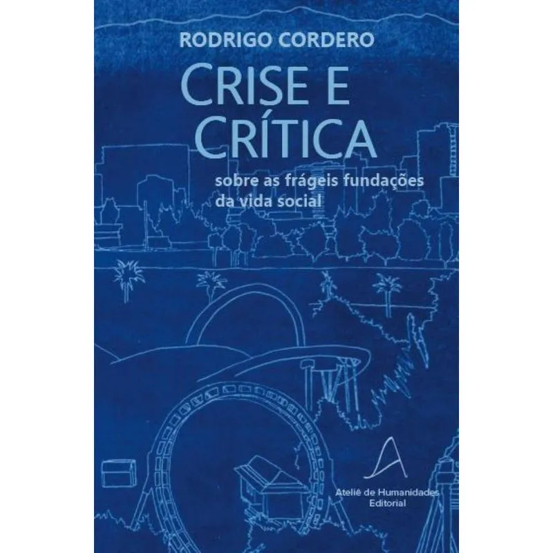 Crise E Crítica - Sobre As Frágeis Fundações Da Vida Social