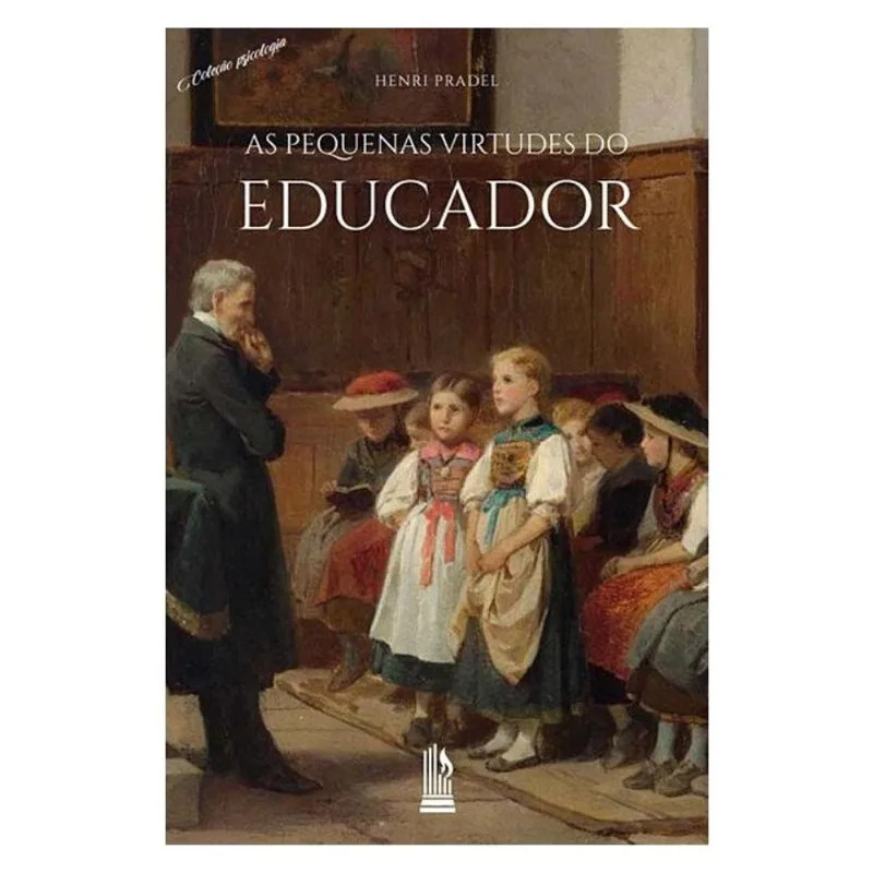 AS PEQUENAS VIRTUDES DO EDUCADOR