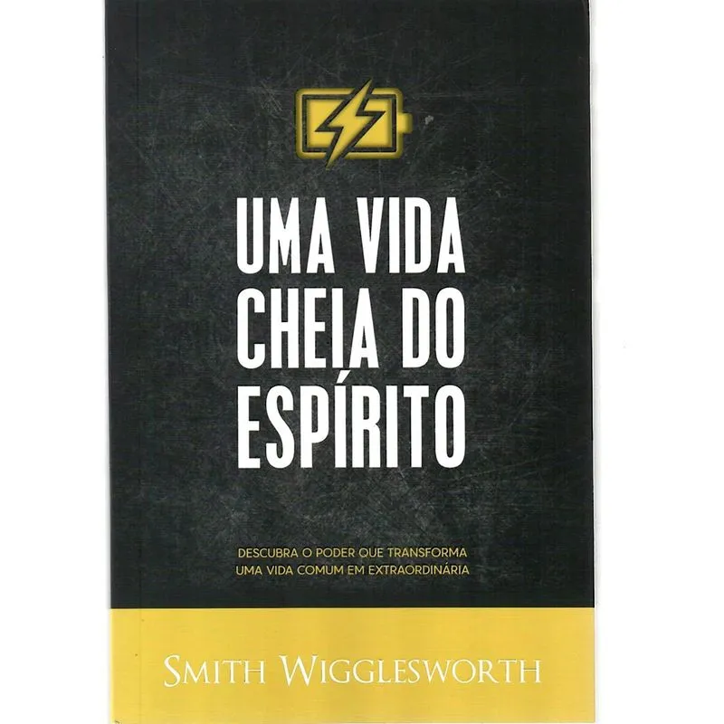 Uma Vida Cheia do Espírito Smith Wigglesworth