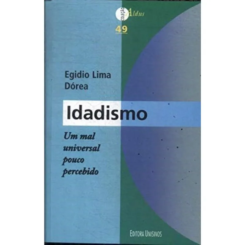 Idadismo: Um Mal Universal Pouco Percebido