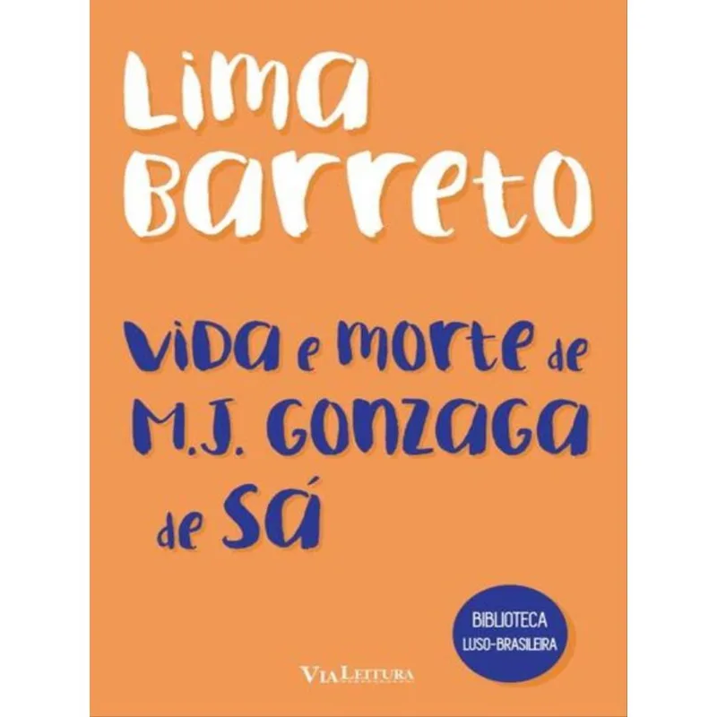 VIDA E MORTE DE M. J. GONZAGA DE SÁ - LIMA BARRETO