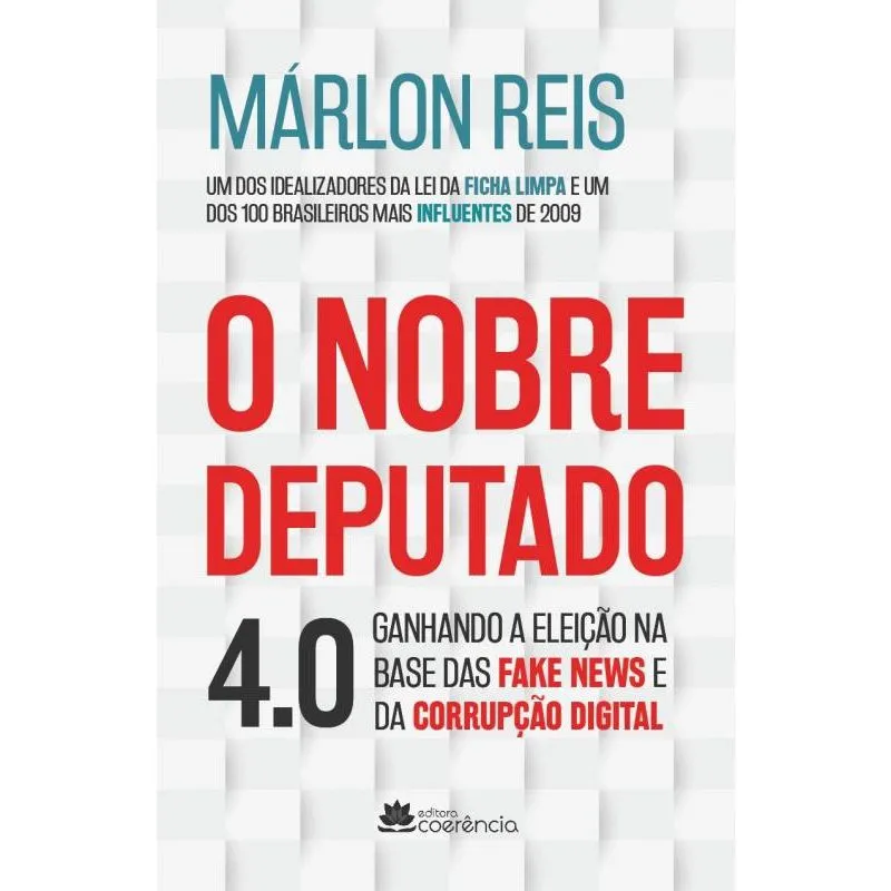 Nobre deputado 4.0: ganhando A eleicao na base das fake news E da corrupcao