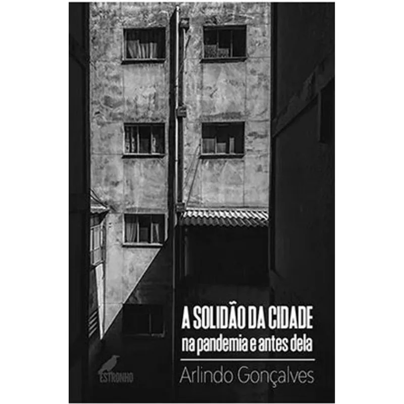 A SOLIDÃO DA CIDADE NA PANDEMIA E ANTES DELA