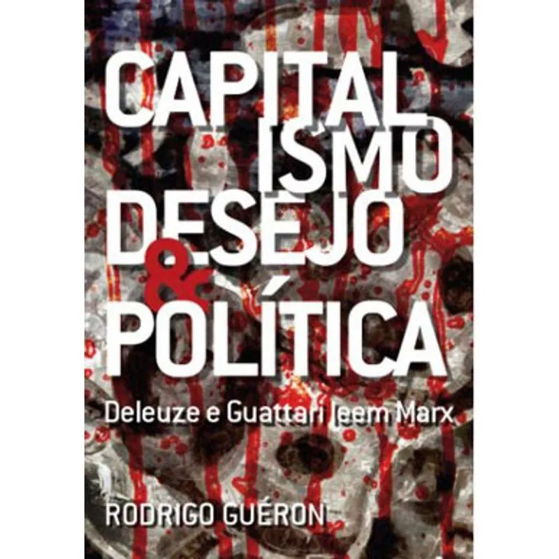 Capitalismo, Desejo E Política