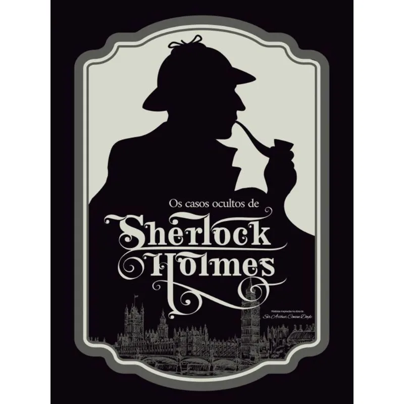 OS CASOS OCULTOS DE SHERLOCK HOLMES