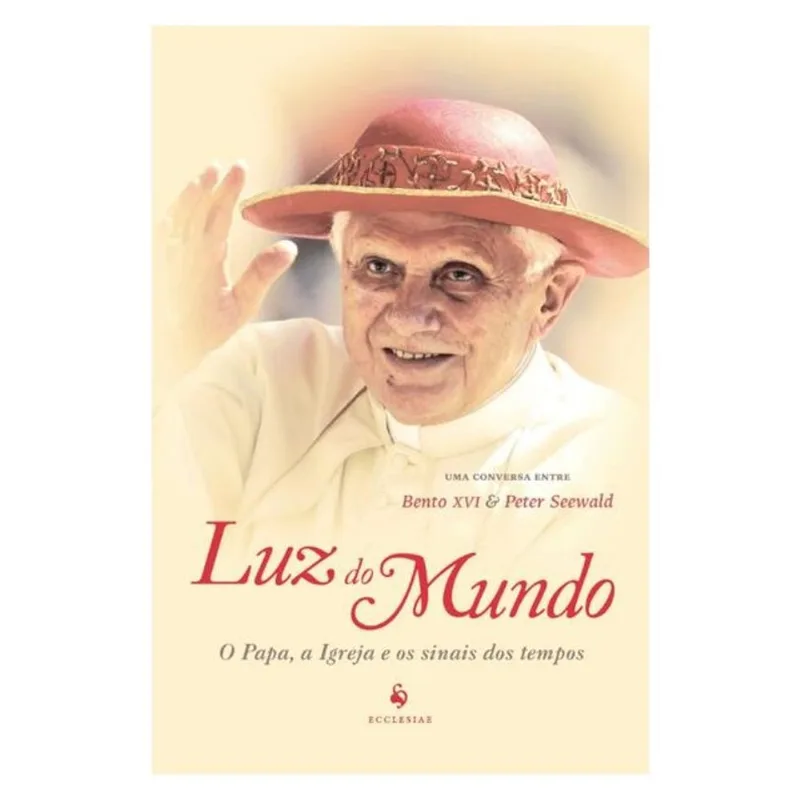 LUZ DO MUNDO: O PAPA, A IGREJA E OS SINAIS DOS TEMPOS