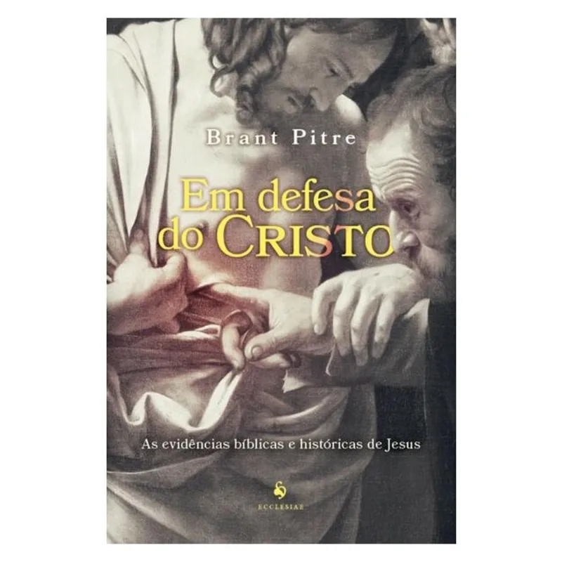 EM DEFESA DO CRISTO: AS EVIDÊNCIAS BÍBLICAS E HISTÓRICAS DE JESUS