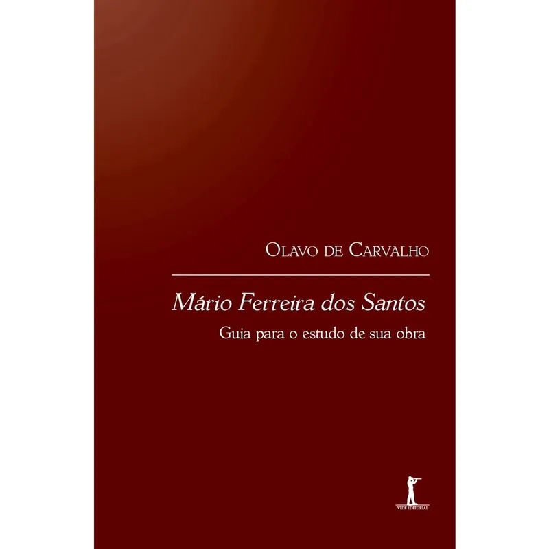 Mário Ferreira dos Santos: guia para o estudo de sua obra (Olavo de Carvalho)