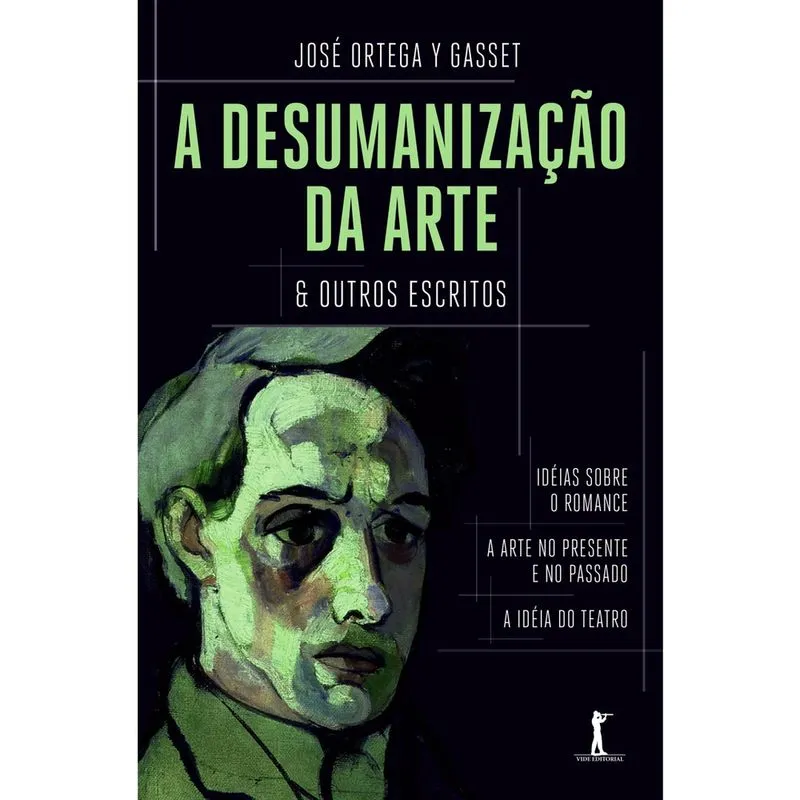 A desumanização da arte & outros escritos (José Ortega y Gasset)