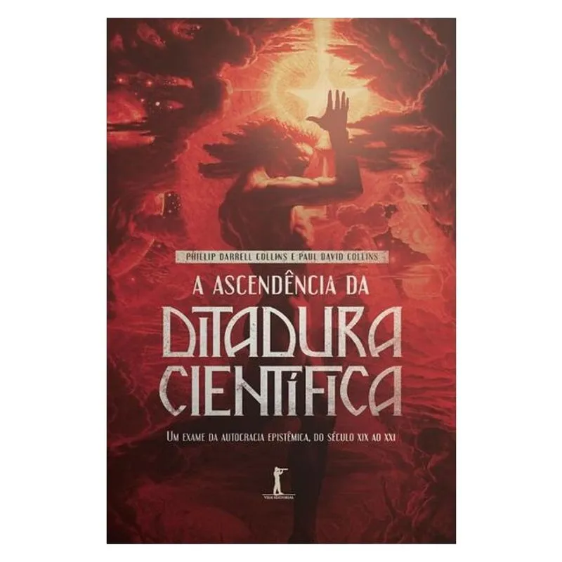 A ASCENDÊNCIA DA DITADURA CIENTÍFICA: UM EXAME DA AUTOCRACIA EPISTÊMICA, DO SÉCULO XIX AO XXI