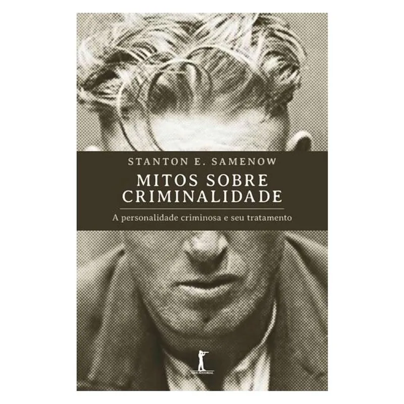 MITOS SOBRE CRIMINALIDADE: A PERSONALIDADE CRIMINOSA E SEU TRATAMENTO