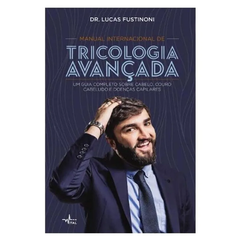 MANUAL INTERNACIONAL DE TRICOLOGIA AVANÇADA: UM GUIA COMPLETO SOBRE CABELO, COURO CABELUDO E DOENÇAS