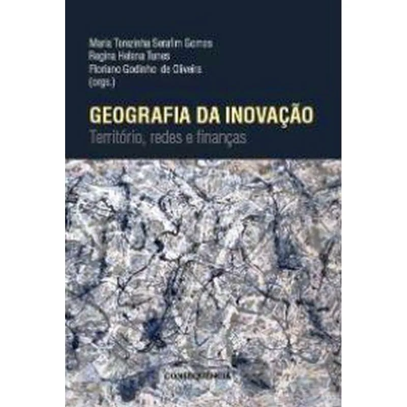 GEOGRAFIA DA INOVAÇÃO: TERRITÓRIO, REDES E FINANÇAS