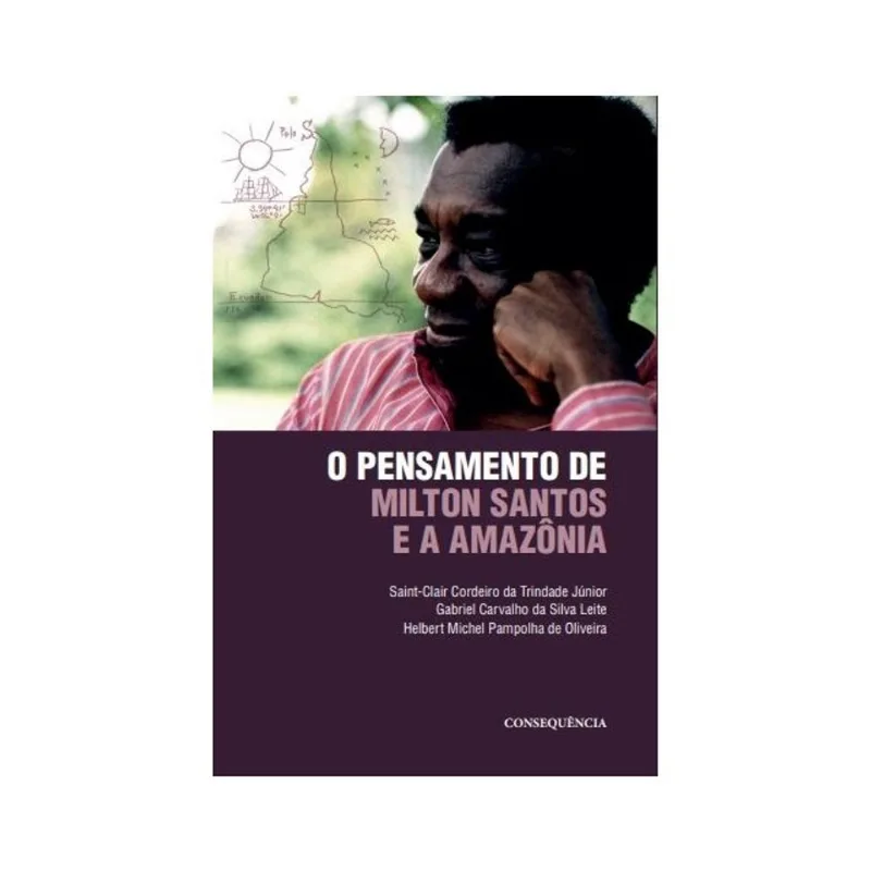 O PENSAMENTO DE MILTON SANTOS E A AMAZÔNIA