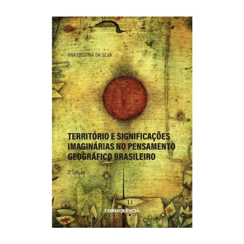TERRITÓRIOS E SIGNIFICAÇÕES IMAGINÁRIAS NO PENSAMENTO GEOGRÁFICO BRASILEIRO