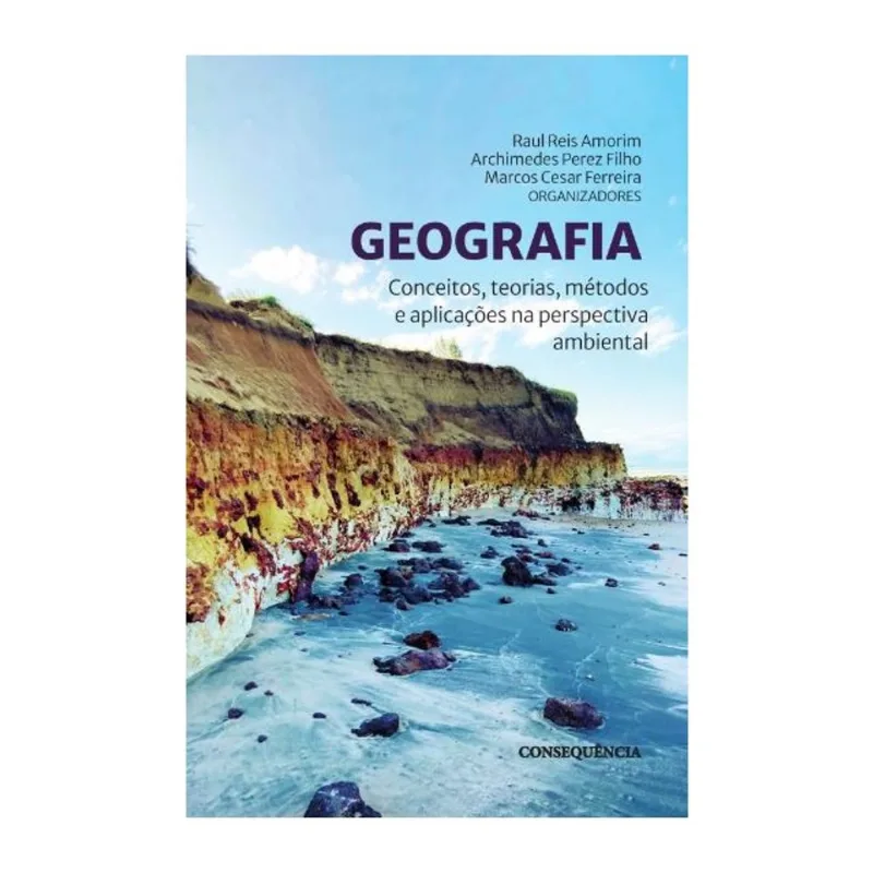 GEOGRAFIA - CONCEITOS, TEORIAS, MÉTODOS E APLICAÇÕES DA PERSPECTIVA AMBIENTAL