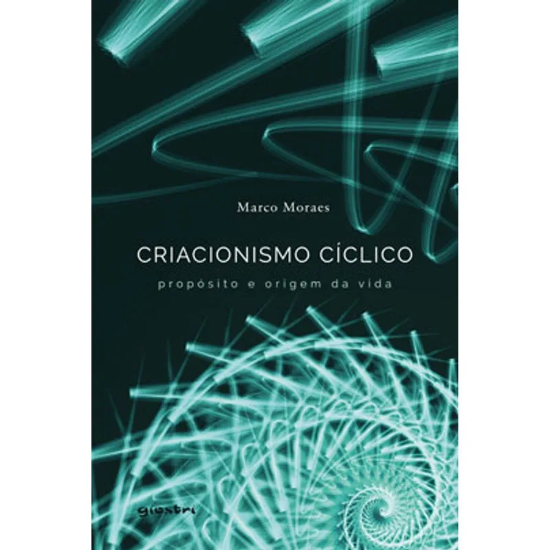 CRIACIONISMO CÍCLICO – PROPÓSITO E ORIGEM DA VIDA