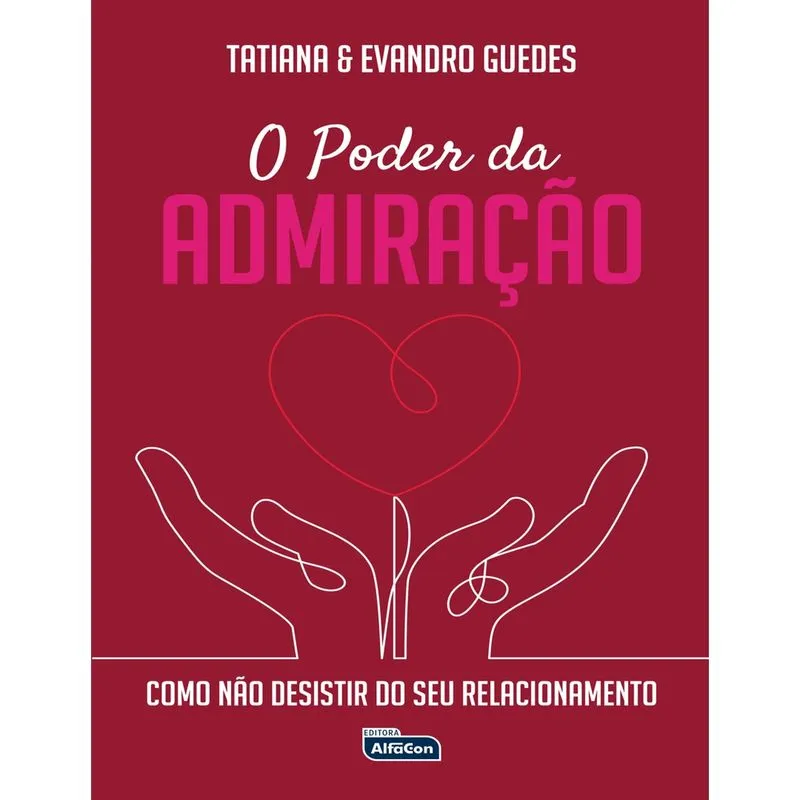 Livro - O Poder da Admiração: Como não desistir do seu relacionamento