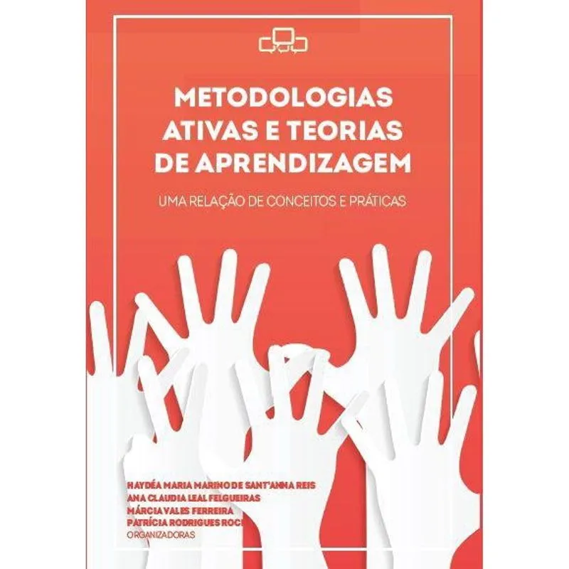 Metodologias Ativas e Teorias de Aprendizagem - Uma relação de conceitos e práticas