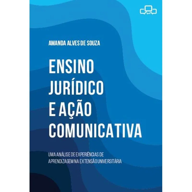 Ensino Jurídico e Ação comunicativa: Uma análise de experiê