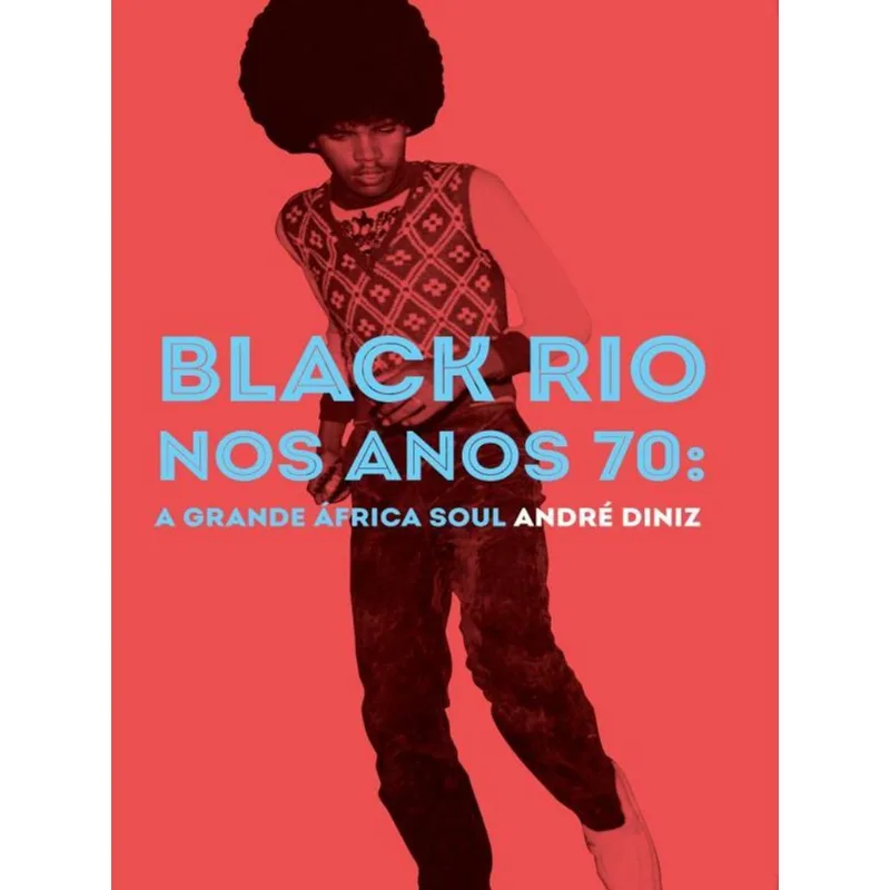 BLACK RIO NOS ANOS 70: A GRANDE ÁFRICA SOUL
