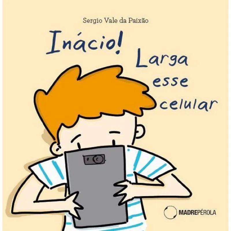 Inácio! Larga esse celular