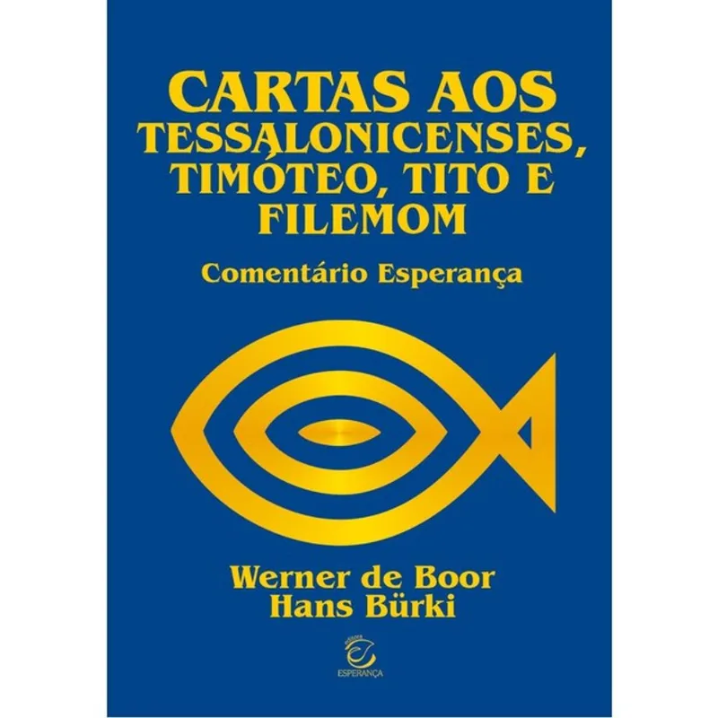 CARTAS AOS TESSALONICENSES, TIMÓTEO, TITO E FILEMON