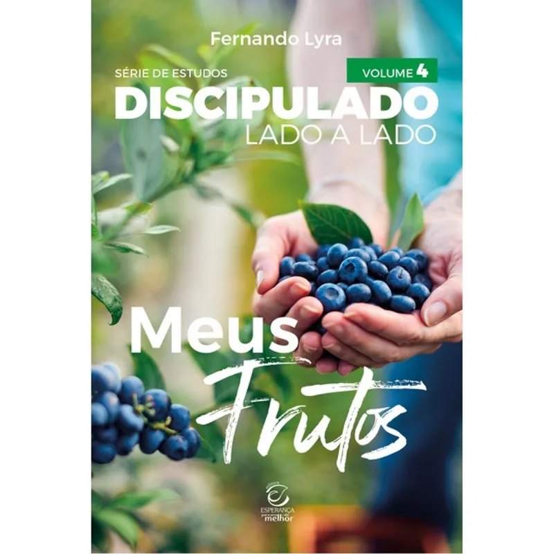 DISCIPULADO LADO A LADO - VOLUME 4 - MEUS FRUTOS - VOL. 4