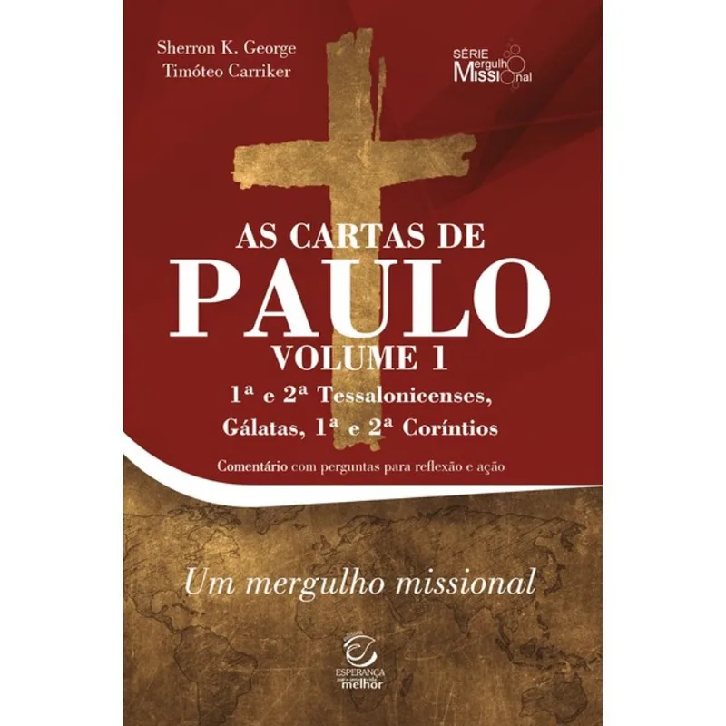 AS CARTAS DE PAULO - 1ª E 2ª TESSALONICENSES, GÁLATAS, 1ª E 2ª CORÍNTIOS - VOL. 1