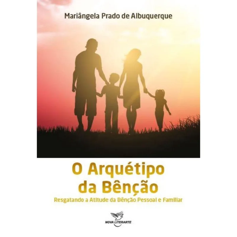O Arquétipo da Bênção: Resgatando a Atitude da Bênção Pesso