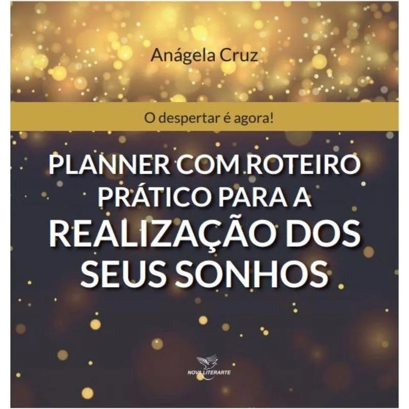 O despertar é agora - Planner com roteiro prático para a realização dos seus sonhos