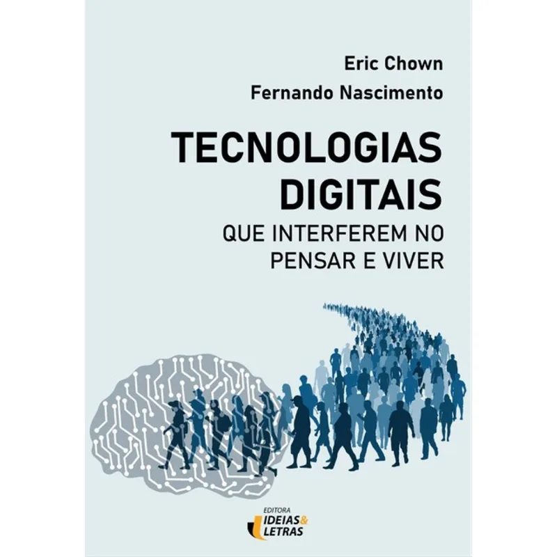 TECNOLOGIAS DIGITAIS QUE INTERFEREM NO PENSAR E VIVER