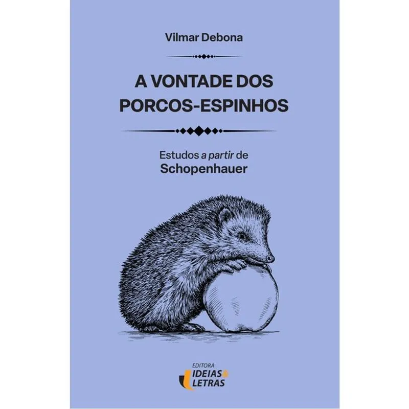 A VONTADE DOS PORCOS-ESPINHOS: ESTUDOS A PARTIR DE SCHOPENHAUER
