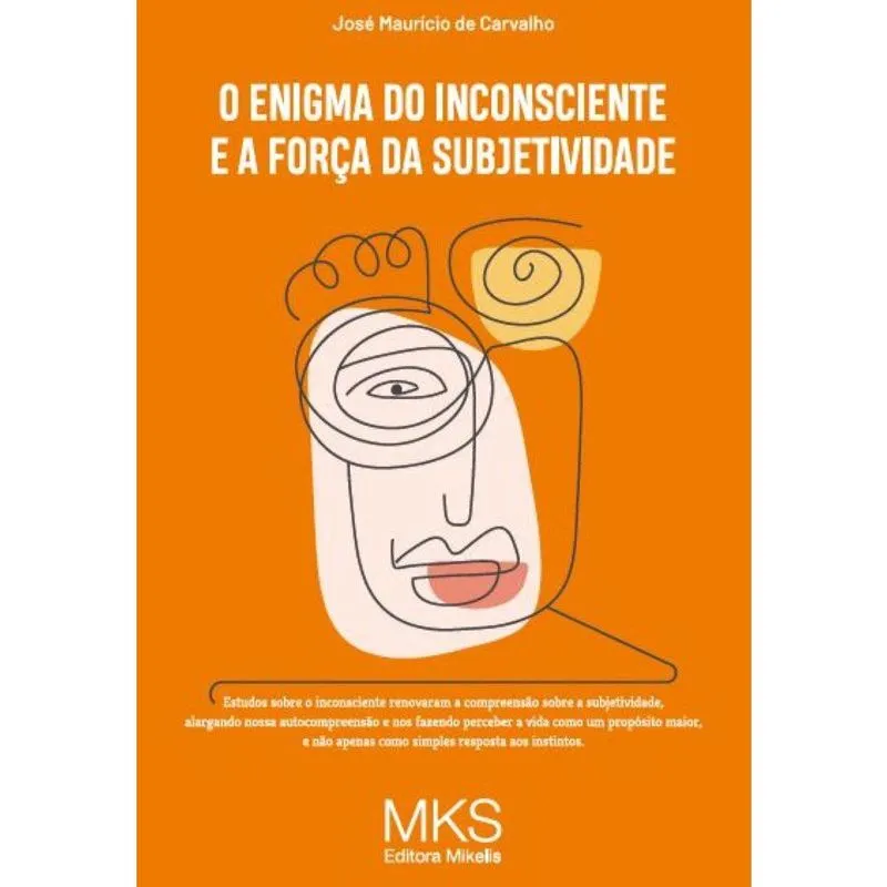 O Enigma Do Inconsciente E A Força Da Subjetividade