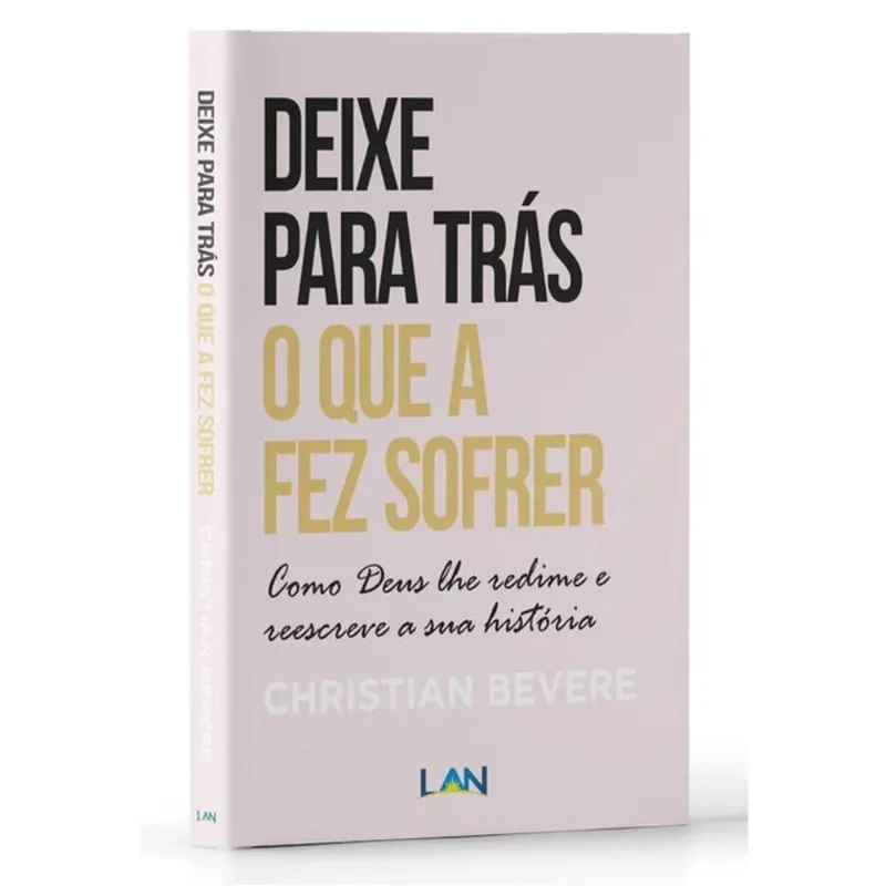 DEIXE PARA TRÁS O QUE A FEZ SOFRER