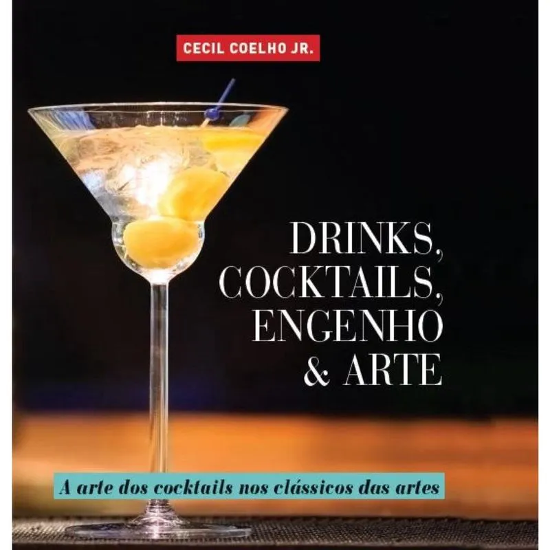 Drinks, Cocktails, Engenho e Arte