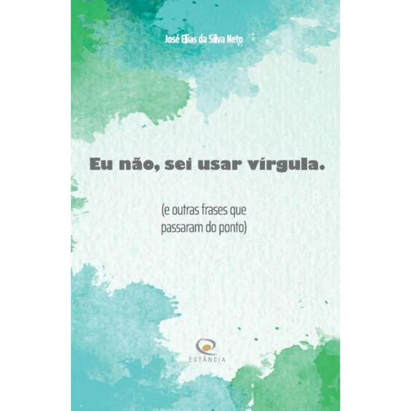 Eu não, sei usar vírgula: (E outras frases que passaram do