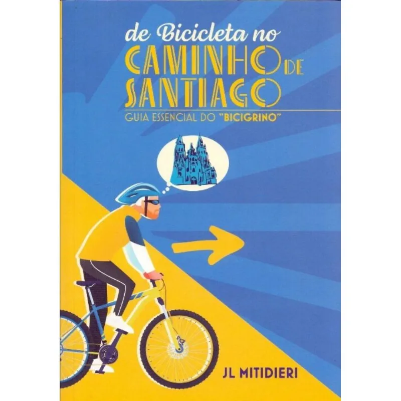 Caminhos De Santiago - Guia Essencial Do Bicigrino