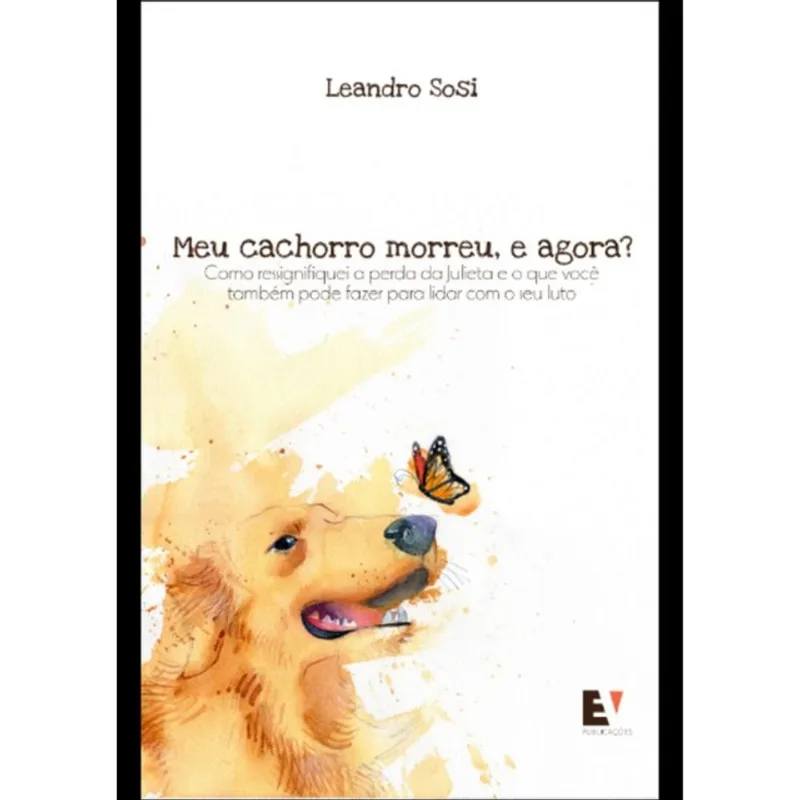 MEU CACHORRO MORREU, E AGORA? - VOL. 1