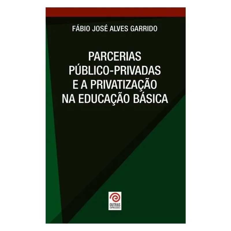 PARCERIAS PÚBLICO-PRIVADAS E A PRIVATIZAÇÃO NA EDUCAÇÃO BÁSICA