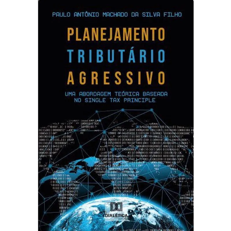 Planejamento Tributário Agressivo: uma abordagem teórica baseada no Single Tax Principle
